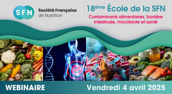 18ème Ecole SFN "Contaminants alimentaires, barrière intestinale, microbiote et santé" / 04 Avril 2025